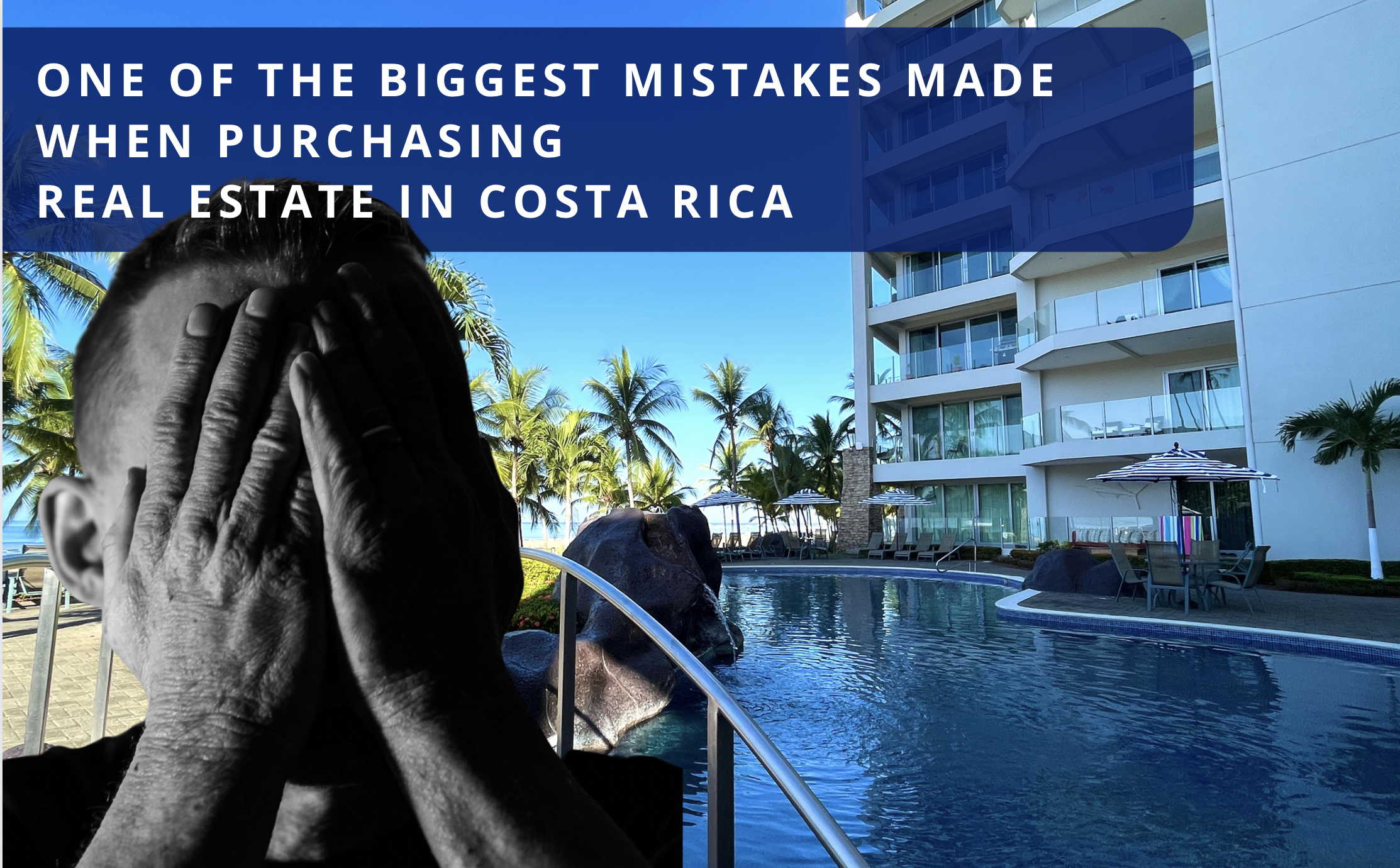 One of the Biggest Mistakes Made When Purchasing Real Estate in Costa Rica